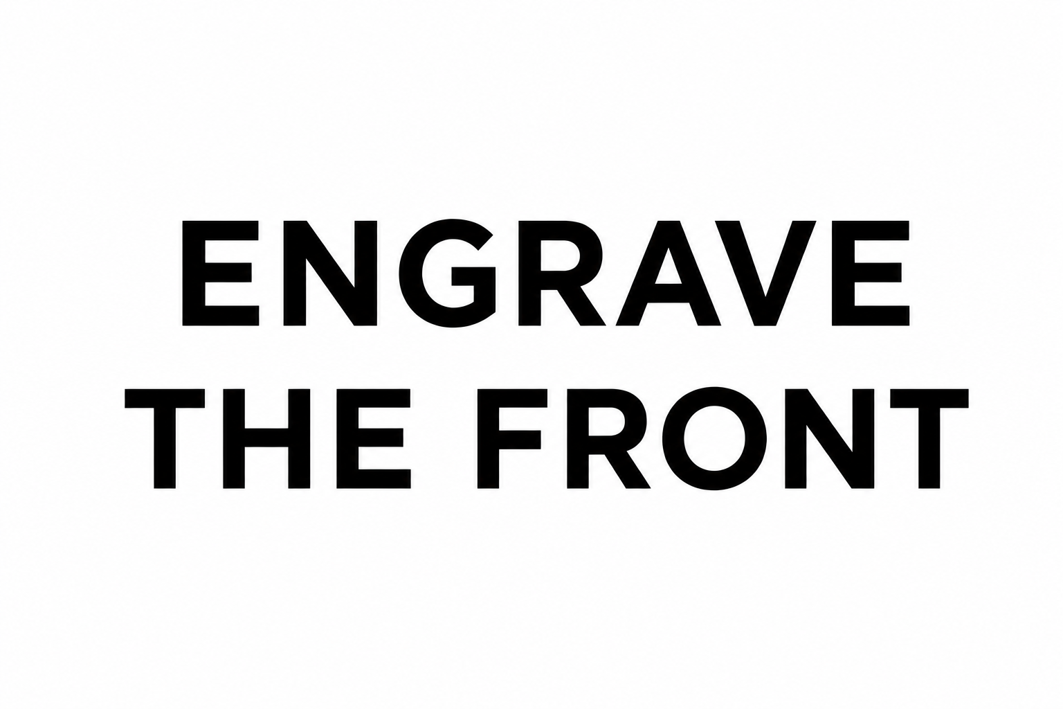 Engrave the Front